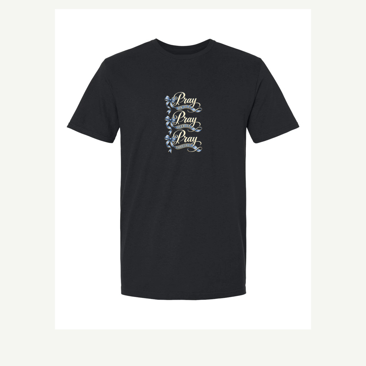 Digital garment preview of Pray On It, Pray Over It, Pray Through It representing Sacred