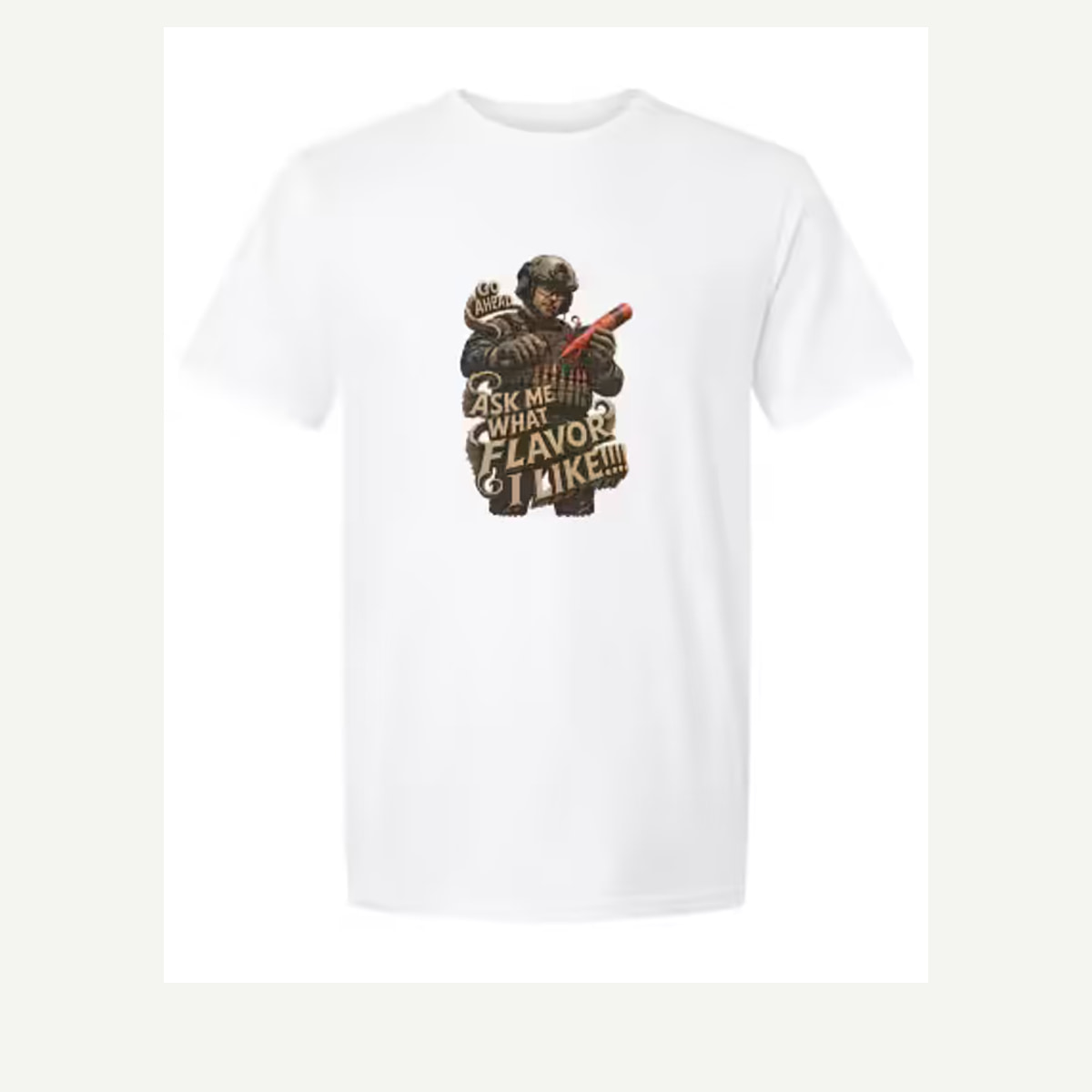 Digital garment preview of Go Ahead, Ask Me What Flavor I Like representing Military Humor