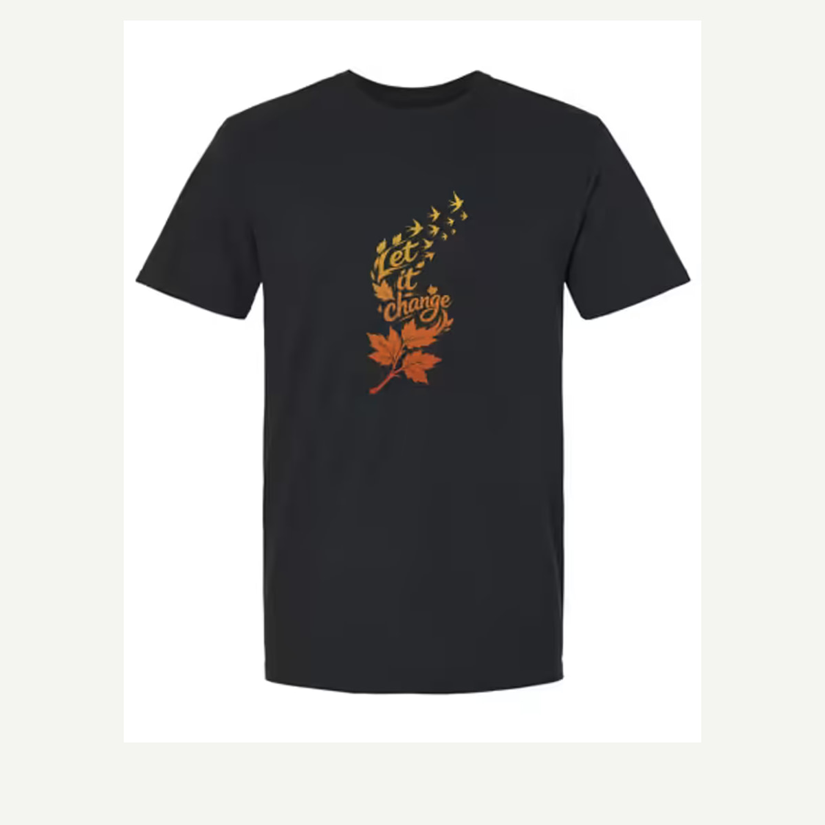 Digital garment preview of Let it change representing Seasonal Encouragement